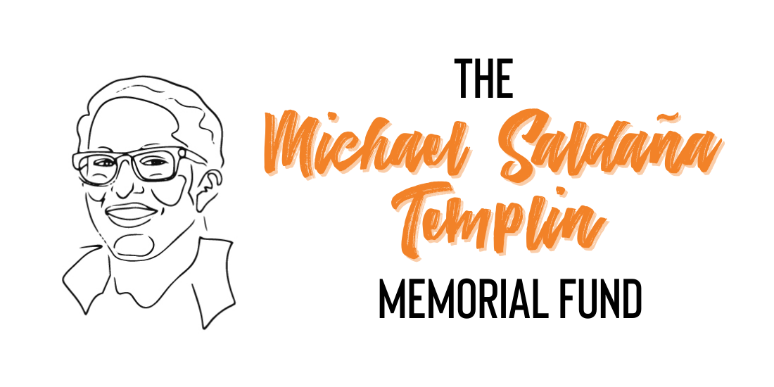 The Michael Saldana Templin Memorial Fund